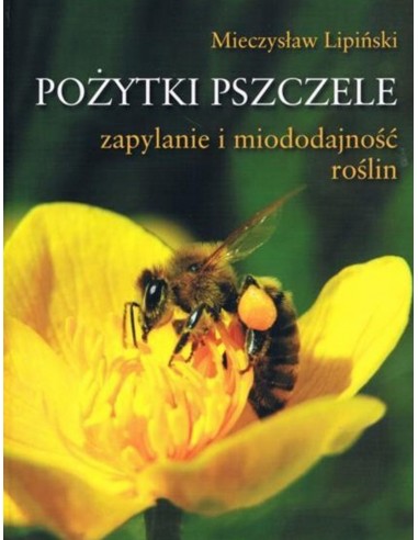 Książka – "Pożytki pszczele - zapylanie i miododajność roślin" – Mieczysław Lipiński