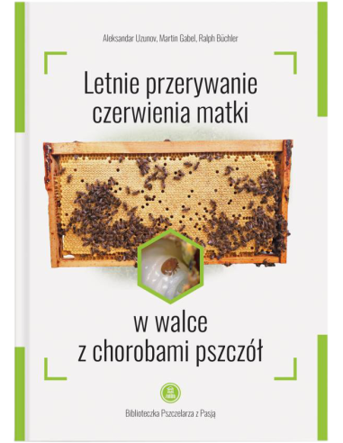 Letnie przerywanie czerwienia matki w walce z chorobami pszczół