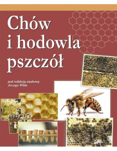 Książka "Chów i hodowla pszczół " (praca zbiorowa pod redakcją naukową Jerzego Wilde)