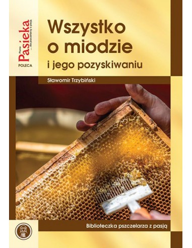 Książka "Wszystko o miodzie i jego pozyskiwaniu" - Sławomir Trzybiński