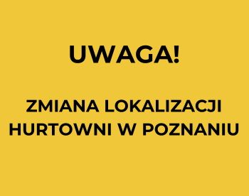 Nowa lokalizacja hurtowni w Poznaniu!